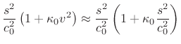 $\displaystyle \frac{s^2}{c_0^2} \left(1+\kappa_0 v^2\right)
\approx \frac{s^2}{c_0^2} \left(1+\kappa_0 \frac{s^2}{c_0^2}\right)$