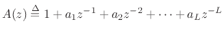 $\displaystyle A(z) \isdef 1 + a_1 z^{-1}+ a_2 z^{-2} + \cdots + a_L z^{-L}
$