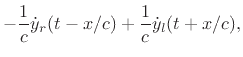 $\displaystyle -\frac{1}{c} {\dot y}_r(t-x/c) + \frac{1}{c}{\dot y}_l(t+x/c),
\protect$