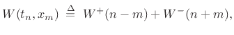 $\displaystyle W(t_n,x_m) \isdefs W^{+}(n-m) + W^{-}(n+m),$