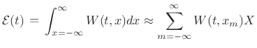 $\displaystyle {\cal E}(t) \,\mathrel{\mathop=}\,\int_{x=-\infty}^\infty W(t,x)dx \approx \sum_{m = -\infty}^\infty W(t,x_m)X$