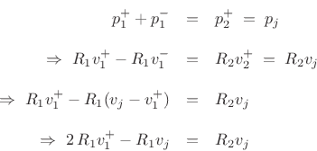 \begin{eqnarray*}
p^+_1+p^-_1 &=& p^+_2\;=\;p_j\\ [10pt]
\,\,\Rightarrow\,\,R_1v^{+}_1 - R_1v^{-}_1 &=& R_2 v^{+}_2 \;=\; R_2 v_j\\ [10pt]
\,\,\Rightarrow\,\,R_1v^{+}_1 - R_1(v_j-v^{+}_1) &=& R_2 v_j\\ [10pt]
\,\,\Rightarrow\,\,2\,R_1v^{+}_1 - R_1 v_j &=& R_2 v_j
\end{eqnarray*}