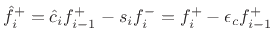 $\displaystyle {\hat f}^{+}_i= {\hat c}_if^{{+}}_{i-1}- s_i f^{{-}}_i= f^{{+}}_i- \epsilon_c f^{{+}}_{i-1}
$