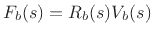 $ F_b(s) = R_b(s)
V_b(s)$