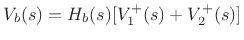 $\displaystyle V_b(s) = H_b(s) [V^+_1(s) + V^+_2(s)] \protect$