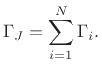 $\displaystyle \Gamma_J = \sum_{i=1}^N\Gamma_{i}.$