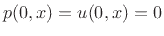 $ p(0,x)=u(0,x)=0$