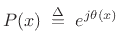 $\displaystyle P(x) \isdefs e^{j\theta(x)}
$