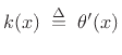 $\displaystyle k(x) \isdefs \theta'(x)
$