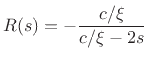 $\displaystyle R(s) = -\frac{c/\xi}{c/\xi - 2s}$