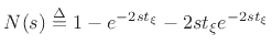 $\displaystyle N(s) \isdef 1 - e^{-2s{t_{\xi}}} - 2s{t_{\xi}}e^{-2s{t_{\xi}}}$