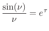 $\displaystyle \frac{\sin(\nu)}{\nu} = e^\tau$