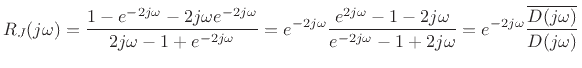 $\displaystyle R_J(j\omega) = \frac{1 - e^{-2j\omega} - 2j\omega e^{-2j\omega}}{2j\omega - 1 + e^{-2j\omega}}
= e^{-2j\omega} \frac{e^{2j\omega} - 1 - 2j\omega }{e^{-2j\omega} - 1 + 2j\omega}
= e^{-2j\omega} \frac{\overline{D(j\omega)}}{D(j\omega)}
$