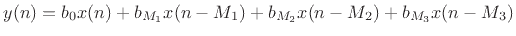 $\displaystyle y(n) = b_0 x(n) + b_{M_1} x(n-M_1) + b_{M_2} x(n-M_2) + b_{M_3} x(n-M_3)
$