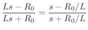 $\displaystyle \frac{Ls-R_0}{Ls+R_0} = \frac{ s - R_0/L }{ s + R_0/L}
\protect$