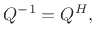 $\displaystyle Q^{-1} = Q^H,
$