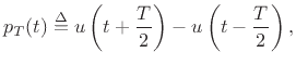 $\displaystyle p_T(t) \isdef u\left(t+\frac{T}{2}\right) - u\left(t-\frac{T}{2}\right),
$