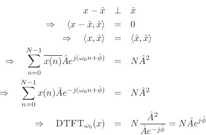 \begin{eqnarray*}
x-{\hat x}&\perp& {\hat x}\\
\Rightarrow\quad
\left<x-{\hat x},{\hat x}\right> &=& 0\\
\Rightarrow\quad \left<x,{\hat x}\right> &=& \left<{\hat x},{\hat x}\right>\\
\Rightarrow\quad \sum_{n=0}^{N-1}\overline{x(n)} {\hat A}e^{j(\omega_0 n+\hat{\phi})}&=& N {\hat A}^2 \\
\Rightarrow\quad \sum_{n=0}^{N-1}x(n) {\hat A}e^{-j(\omega_0 n+\hat{\phi})}&=& N {\hat A}^2 \\
\Rightarrow\quad \hbox{\sc DTFT}_{\omega_0 }(x)&=&
N \frac{{\hat A}^2}{{\hat A}e^{-j\hat{\phi}}} = N {\hat A}e^{j\hat{\phi}}
\end{eqnarray*}