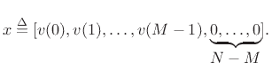 $\displaystyle x \isdef [v(0),v(1),\ldots,v(M-1), \underbrace{0,\ldots,0}_{\hbox{$N-M$}}].$