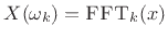 $ X(\omega_k)=\hbox{\sc FFT}_k(x)$