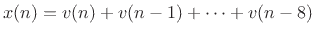 $\displaystyle x(n) = v(n) + v(n-1) + \cdots + v(n-8)$