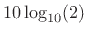 $ 10\log_{10}(2)$