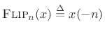 $ \hbox{\sc Flip}_n(x)\isdef x(-n)$