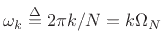 $ \omega_k \isdef 2\pi k/N = k\Omega_N$