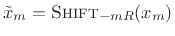 $ {\tilde x}_m = \hbox{\sc Shift}_{-mR}(x_m)$