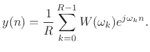 $\displaystyle y(n) = \frac{1}{R} \sum_{k=0}^{R-1} W(\omega_k)e^{j\omega_kn}.$