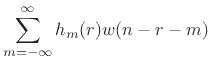 $ \displaystyle\sum_{m=-\infty}^\infty h_m(r) w(
n-r-m )$