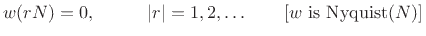 $\displaystyle w(rN) = 0, \hspace{1cm} \vert r\vert=1,2,\dots \qquad\hbox{[$w$\ is Nyquist($N$)]}$