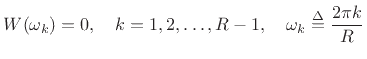 $\displaystyle W(\omega_k) = 0, \quad k = 1,2, \dots, R-1,
\quad \omega_k \isdef \frac{2\pi k}{R} $