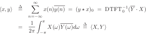 \begin{eqnarray*}
\left<x,y\right> &\isdef & \sum_{n=-\infty}^{\infty} x(n)\overline{y(n)}
\eqsp (y\star x)_0
\eqsp \hbox{\sc DTFT}_0^{-1}(\overline{Y}\cdot X) \\
&=& \frac{1}{2\pi} \int_{-\pi}^{\pi} X(\omega)\overline{Y(\omega)} d\omega
\isdefs \left<X,Y\right>
\end{eqnarray*}