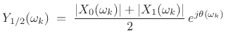 $\displaystyle Y_{1/2}(\omega_k) \eqsp \frac{\left\vert X_0(\omega_k)\right\vert + \left\vert X_1(\omega_k)\right\vert}{2} \,e^{j\theta(\omega_k)}$