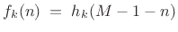 $\displaystyle f_k(n) \eqsp h_k(M-1-n)$