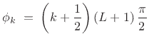$\displaystyle \phi_k \eqsp \left(k+\frac{1}{2}\right)\left(L+1\right)\frac{\pi}{2}$