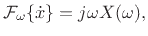 $\displaystyle {\cal F}_\omega\{{\dot x}\} = j\omega X(\omega),$