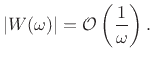 $\displaystyle \left\vert W(\omega)\right\vert = {\cal O}\left(\frac{1}{\omega}\right).$