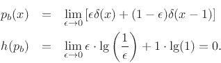 \begin{eqnarray*}
p_b(x) &=& \lim_{\epsilon \to0}\left[\epsilon \delta(x) + (1-\epsilon )\delta(x-1)\right]\\
h(p_b) &=& \lim_{\epsilon \to0}\epsilon \cdot\lg\left(\frac{1}{\epsilon }\right) + 1\cdot\lg(1) = 0.
\end{eqnarray*}