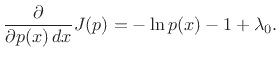 $\displaystyle \frac{\partial}{\partial p(x)\,dx} J(p) = - \ln p(x) - 1 + \lambda_0.$