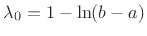 $ \lambda_0
=1-\ln(b-a)$