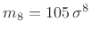 $ m_8=105\,\sigma^8$