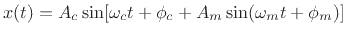 $\displaystyle x(t) = A_c\sin[\omega_c t + \phi_c + A_m\sin(\omega_m t + \phi_m)] \protect$