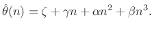 $\displaystyle \hat{\theta}(n) = \zeta + \gamma n + \alpha n^2 + \beta n^3.$