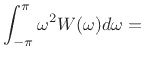 $\displaystyle \int_{-\pi}^{\pi} \omega^2 W(\omega)d\omega =$