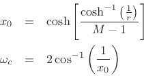 \begin{eqnarray*}
x_0 &=& \cosh\left[\frac{\cosh^{-1}\left(\frac{1}{r}\right)}{M-1}\right]\\
\omega_c &=& 2\cos^{-1}\left(\frac{1}{x_0}\right)
\end{eqnarray*}