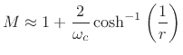 $\displaystyle M \approx 1 + \frac{2}{\omega_c}\cosh^{-1}\left(\frac{1}{r}\right)$