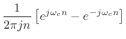 $\displaystyle \frac{1}{2\pi jn}\left[e^{j\omega_c n} - e^{-j\omega_c n}\right]$