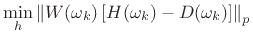 $\displaystyle \min_h \left\Vert W(\omega_k)\left[H(\omega_k) - D(\omega_k)\right]\right\Vert _p$